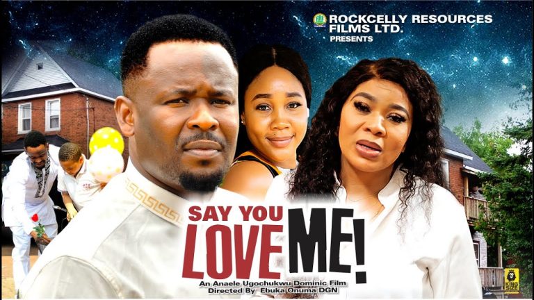 SAY YOU LOVE ME  – ZUBBY MICHEAL , IFY EZE – LATEST 2024 NOLLYWOOD MOVIE